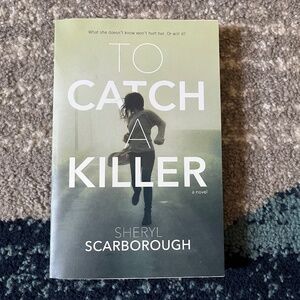 To Catch A Killer by Sheryl Scarborough